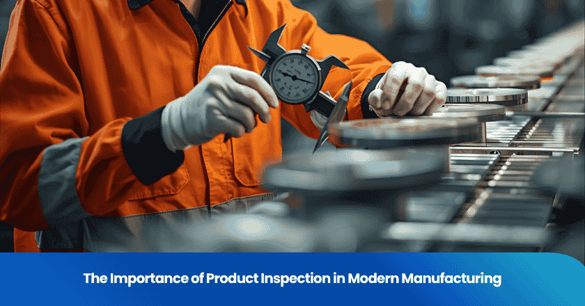 The Importance of Product Inspection in Modern Manufacturing